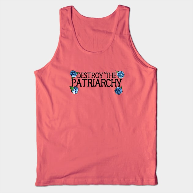 Destroy the patriarchy Tank Top by bubbsnugg